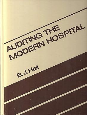auditing the modern hospital 1st edition b. j hall 0130516724, 978-0130516725