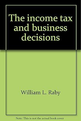 the income tax and business decisions 2nd edition william l raby 0134544056, 978-0134544052