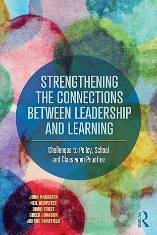 strengthening the connections between leadership and learning 1st edition john macbeath, neil dempster, david