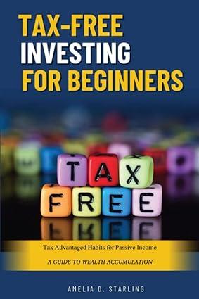 tax free investing for beginners 1st edition amelia d. starling b0c4mml5l9, 979-8988190608