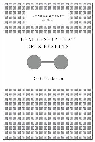 leadership that gets results 1st edition daniel goleman 1633692620, 9781633692626