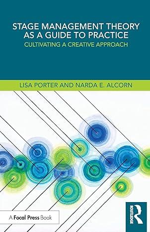 stage management theory as a guide to practice cultivating a creative approach 1st edition narda e. alcorn,