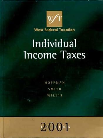 west federal taxation individual income taxes 2001 edition william hoffman, james e. smith, eugene willis