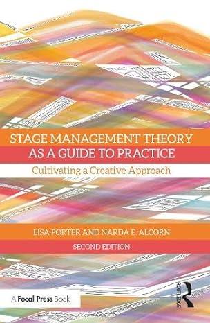 stage management theory as a guide to practice cultivating a creative approach 2nd edition lisa porter, narda