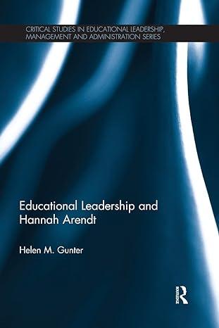 educational leadership and hannah arendt 1st edition helen m. gunter 1138926647, 978-1138926646