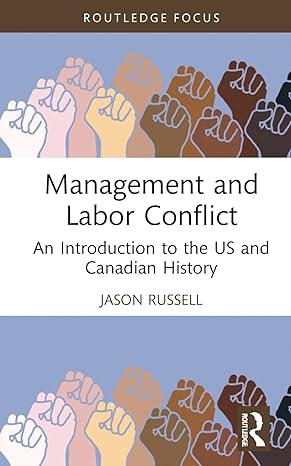 management and labor conflict an introduction to the us and canadian history 1st edition jason russell