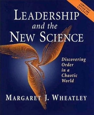 leadership and the new science discovering order in a chaotic world 2nd edition margaret j. wheatley