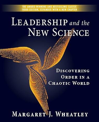 leadership and the new science discovering order in a chaotic world 3rd edition margaret j. wheatley