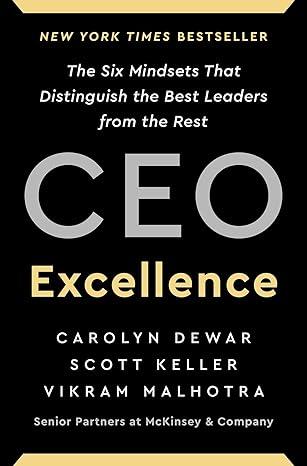 ceo excellence the six mindsets that distinguish the best leaders from the rest 1st edition carolyn dewar,