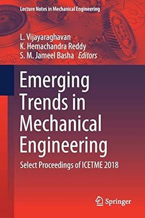 emerging trends in mechanical engineering select proceedings of icetme 2018 2018 edition l. vijayaraghavan,