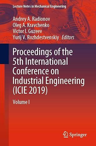 proceedings of the 5th international conference on industrial engineering icie 2019 volume i 2019 edition