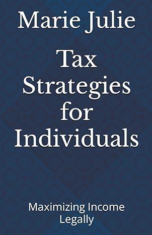 tax strategies for individuals  maximizing income legally 1st edition marie julie b0cdn7k9q4, 979-8856078175