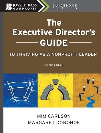 the executive directors guide to thriving as a nonprofit leader 2nd edition margaret donohoe, mim carlson