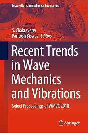 recent trends in wave mechanics and vibrations select proceedings of wmvc 2018 2018 edition s. chakraverty,