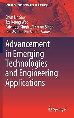 advancement in emerging technologies and engineering applications 1st edition chun lin saw, tze keong woo,