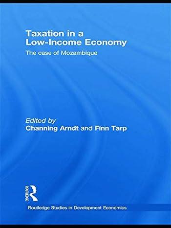 taxation in a low income economy 1st edition channing arndt , finn tarp 0415746523, 978-0415746526