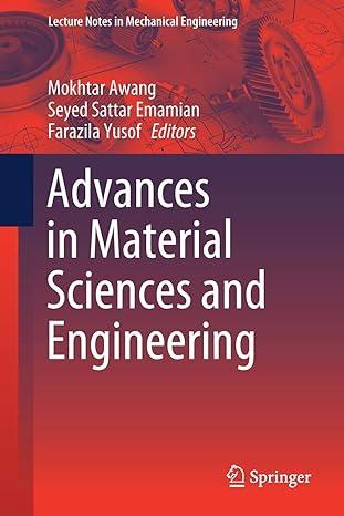 advances in material sciences and engineering 1st edition mokhtar awang, seyed sattar emamian, farazila yusof