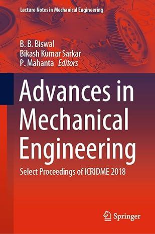 advances in mechanical engineering select proceedings of icridme 2018 2018 edition b. b. biswal, bikash kumar