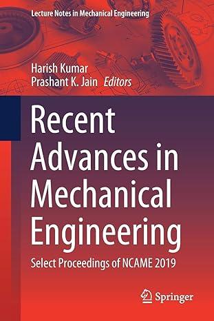 recent advances in mechanical engineering select proceedings of ncame 2019 2019 edition harish kumar,