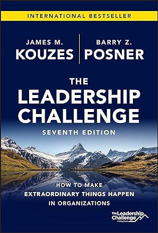 the leadership challenge how to make extraordinary things happen in organizations 7th edition james m.