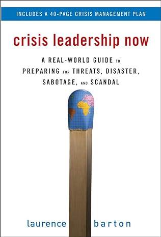 crisis leadership now a real world guide to preparing for threats disaster sabotage and scandal 1st edition