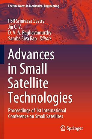 advances in small satellite technologies proceedings of 1st international conference on small satellites 1st