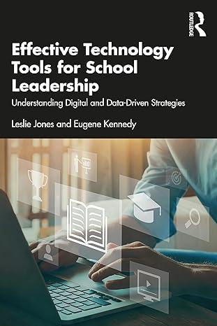 effective technology tools for school leadership understanding digital and data driven strategies 1st edition