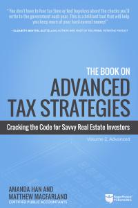 The Book On Advanced Tax Strategies Cracking The Code For Savvy Real Estate Investors Volume 2