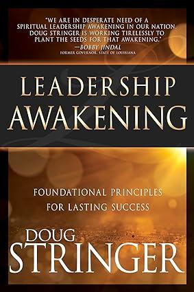 leadership awakening foundational principles for lasting success 1st edition doug stringer 1629117366,