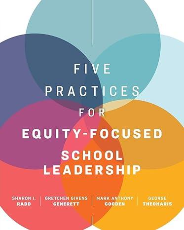 five practices for equity focused school leadership 1st edition sharon i. radd, gretchen givens generett,