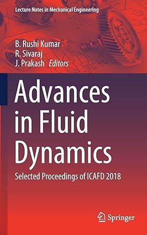 advances in fluid dynamics selected proceedings of icafd 2018 2018 edition b. rushi kumar, r. sivaraj, j.