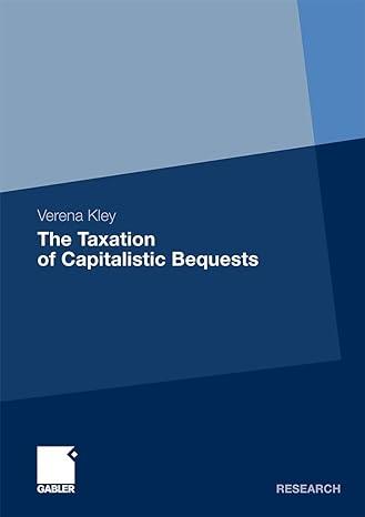 the taxation of capitalistic bequests 1st edition verena kley 3834933740, 978-3834933744