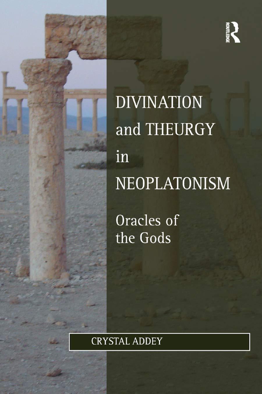 divination and theurgy in neoplatonism oracles of the gods 1st edition crystal addey 0367882191,