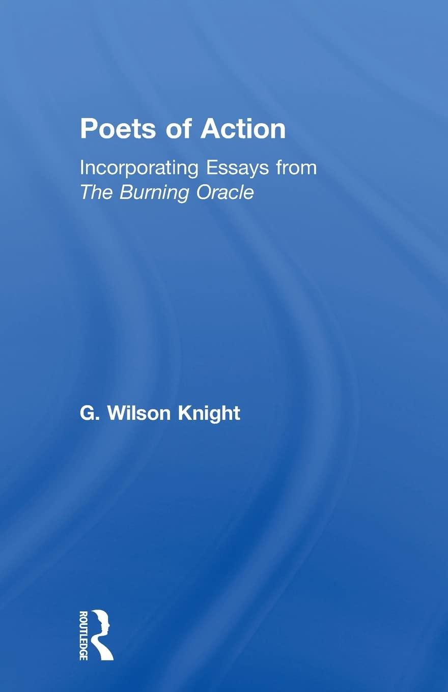 poets of action incorporating essays from the burning oracle 1st edition g. wilson knight 0415606713,