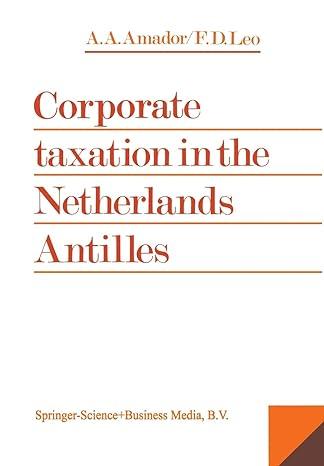 corporate taxation in the netherlands antilles 1st edition f. damian leo 9020005405, 978-9020005400