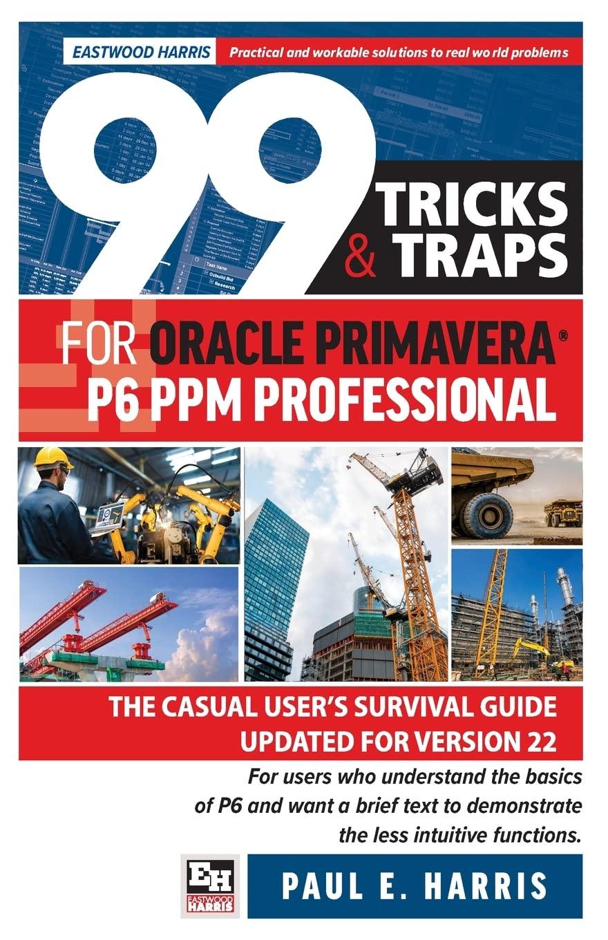 99 tricks and traps for oracle primavera p6 ppm professional the casual users survival guide updated for