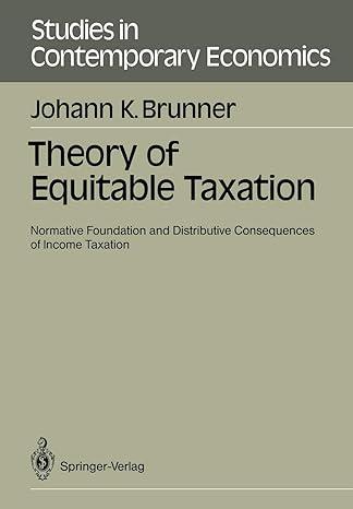 theory of equitable taxation normative foundation and distributive consequences of income taxation 1st
