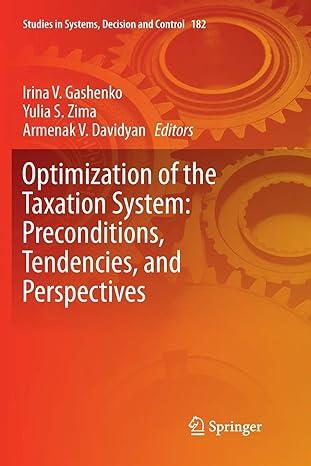 optimization of the taxation system preconditions tendencies and perspectives 1st edition irina v. gashenko,