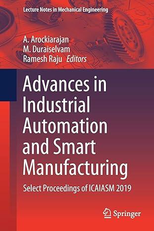 advances in industrial automation and smart manufacturing select proceedings of icaiasm 2019 2019 edition a.