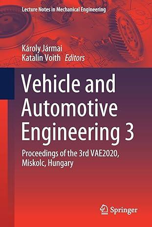 vehicle and automotive engineering 3 proceedings of the 3rd vae 2020 miskolc hungary 2020 edition károly
