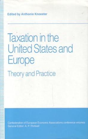 taxation in the united states and europe theory and practice 1st edition anthonie knoester 0333548574,