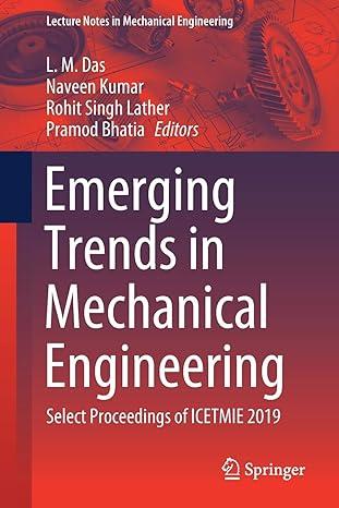 emerging trends in mechanical engineering select proceedings of icetmie 2019 2019 edition l. m. das, naveen