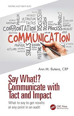 say what  communicate with tact and impact what to say to get results at any point in an audit 1st edition