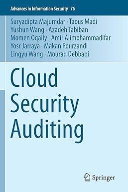 cloud security auditing 1st edition suryadipta majumdar, taous madi, yushun wang, azadeh tabiban, momen