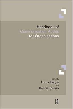 handbook of communication audits for organisations 1st edition owen d.w. hargie, dennis tourish 0415186420,