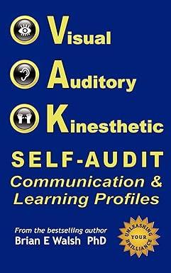 visual auditory and kinesthetic self audit communication and learning profiles 1st edition brian everard