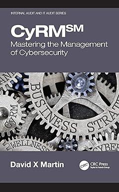 cyrm mastering the management of cybersecurity internal audit and it audit 1st edition david x martin