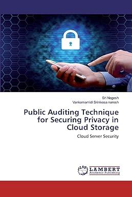 public auditing technique for securing privacy in cloud storage cloud server security 1st edition sri nagesh,