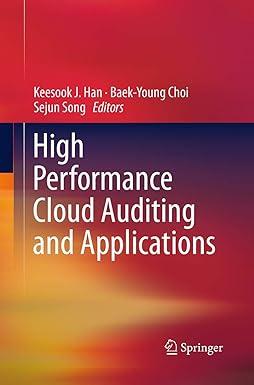 high performance cloud auditing and applications 1st edition keesook j. han, baek-young choi, sejun song