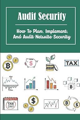 audit security how to plan implement and audit netsuite security 1st edition zenobia plautz b0b5kqkxsy,